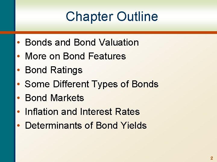 Chapter Outline • • Bonds and Bond Valuation More on Bond Features Bond Ratings