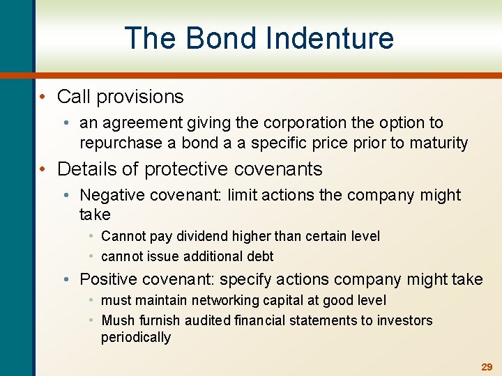The Bond Indenture • Call provisions • an agreement giving the corporation the option