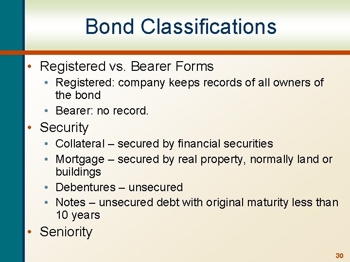 Bond Classifications • Registered vs. Bearer Forms • Registered: company keeps records of all