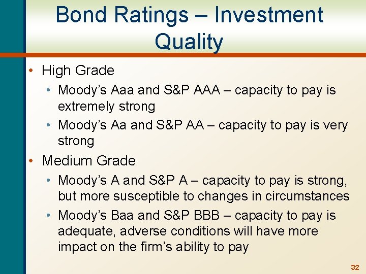 Bond Ratings – Investment Quality • High Grade • Moody’s Aaa and S&P AAA
