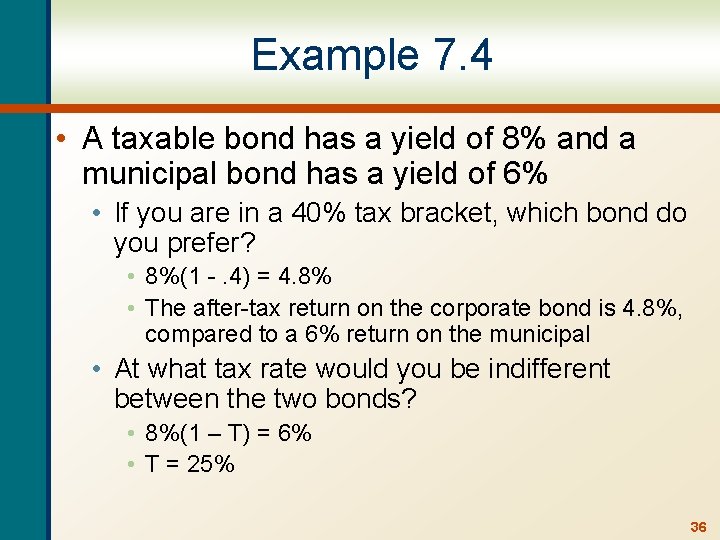 Example 7. 4 • A taxable bond has a yield of 8% and a