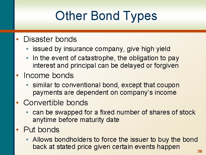 Other Bond Types • Disaster bonds • issued by insurance company, give high yield