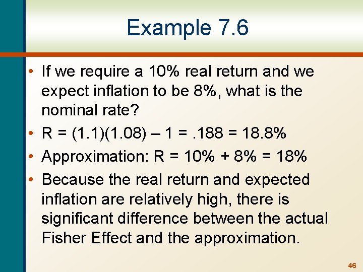 Example 7. 6 • If we require a 10% real return and we expect