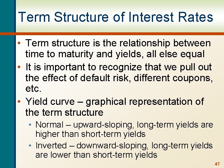 Term Structure of Interest Rates • Term structure is the relationship between time to