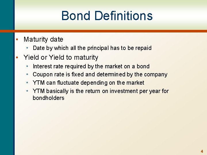 Bond Definitions • Maturity date • Date by which all the principal has to