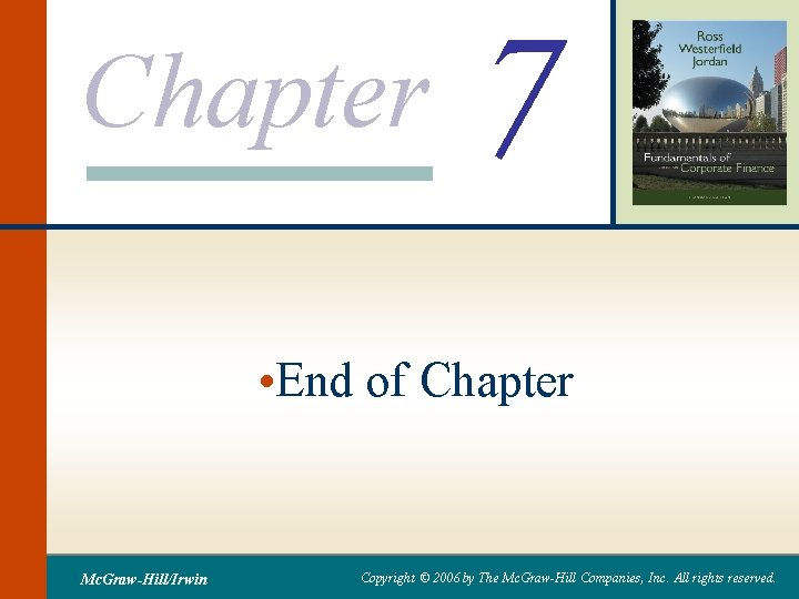 Chapter 7 • End of Chapter Mc. Graw-Hill/Irwin Copyright © 2006 by The Mc.