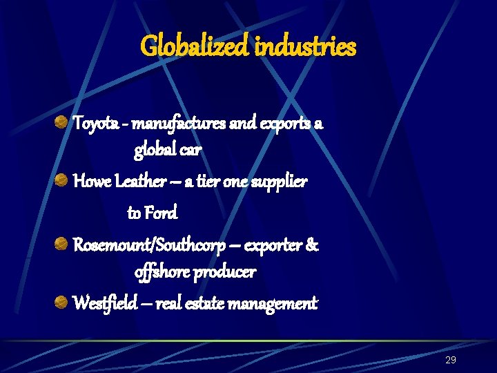 Globalized industries Toyota - manufactures and exports a global car Howe Leather – a