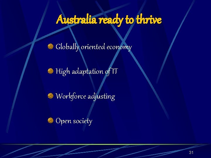 Australia ready to thrive Globally oriented economy High adaptation of IT Workforce adjusting Open