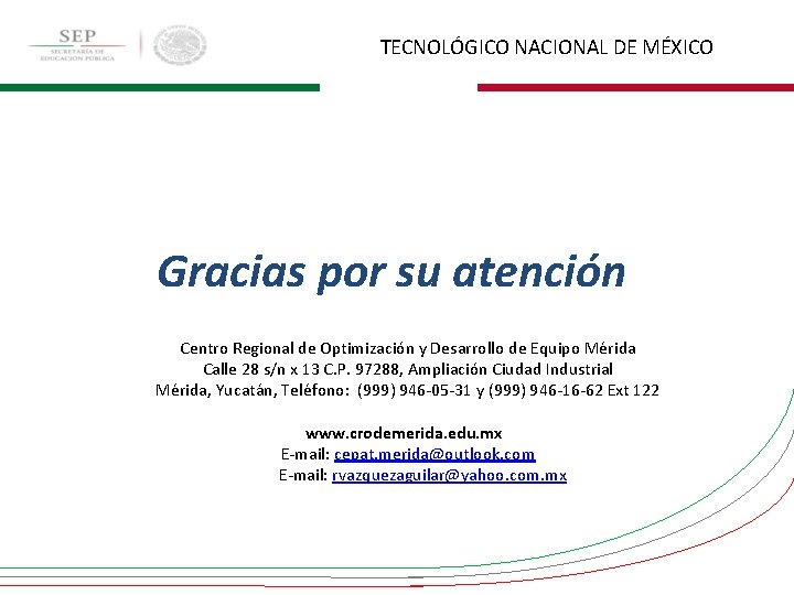 TECNOLÓGICO NACIONAL DE MÉXICO Gracias por su atención Centro Regional de Optimización y Desarrollo