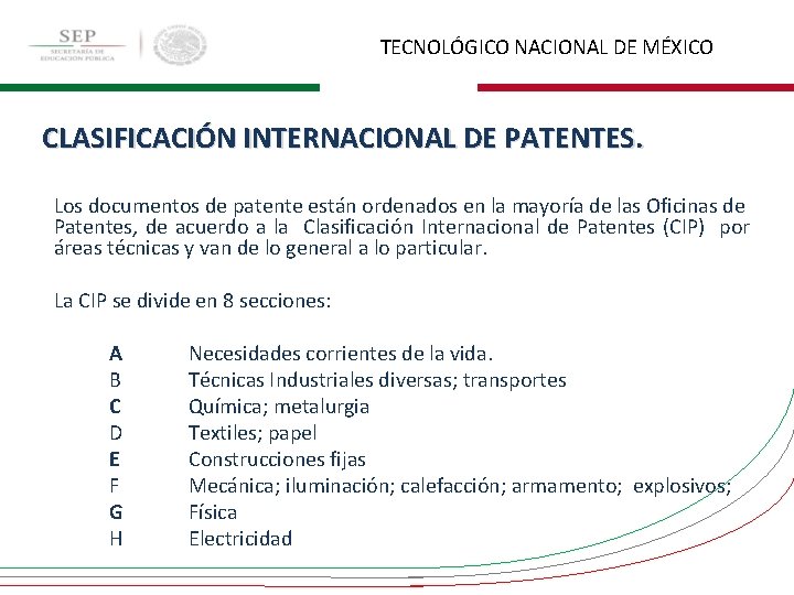 TECNOLÓGICO NACIONAL DE MÉXICO CLASIFICACIÓN INTERNACIONAL DE PATENTES. Los documentos de patente están ordenados