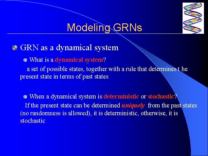 Modeling GRNs GRN as a dynamical system What is a dynamical system? a set