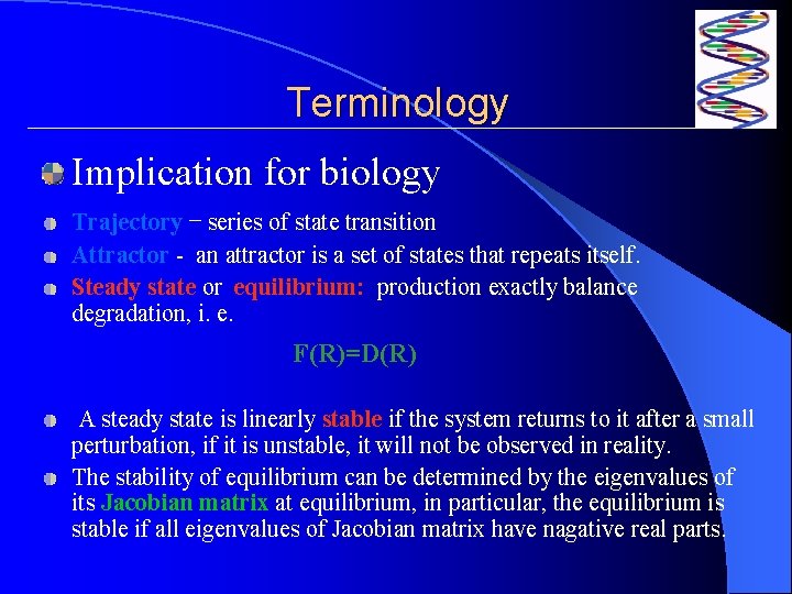 Terminology Implication for biology Trajectory – series of state transition Attractor - an attractor