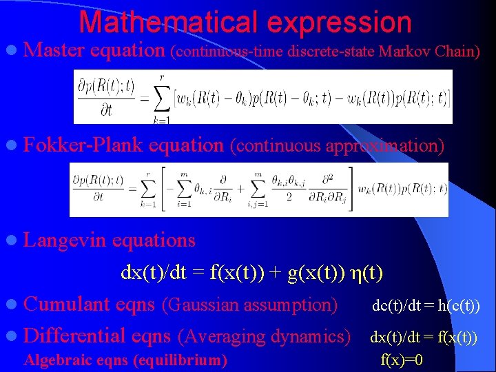 Mathematical expression l Master equation (continuous-time discrete-state Markov Chain) l Fokker-Plank equation (continuous approximation)