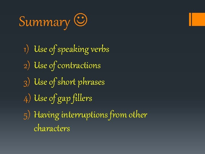 Summary 1) Use of speaking verbs 2) Use of contractions 3) Use of short