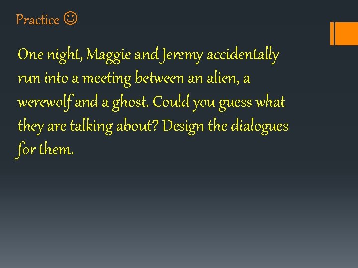 Practice One night, Maggie and Jeremy accidentally run into a meeting between an alien, Practice One night, Maggie and Jeremy accidentally run into a meeting between an alien,
