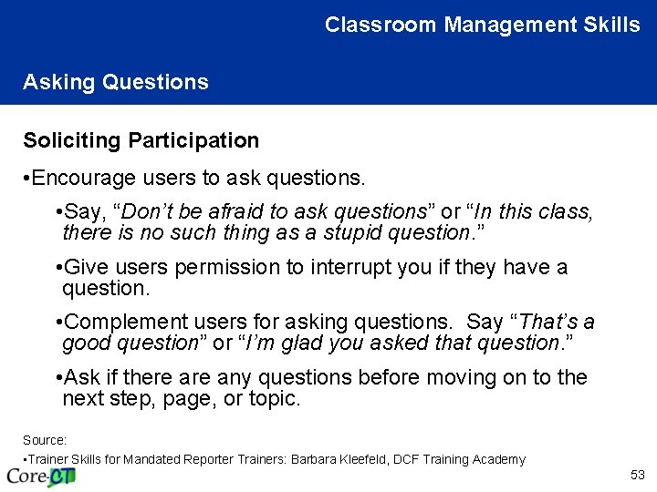 Classroom Management Skills Asking Questions Soliciting Participation • Encourage users to ask questions. •