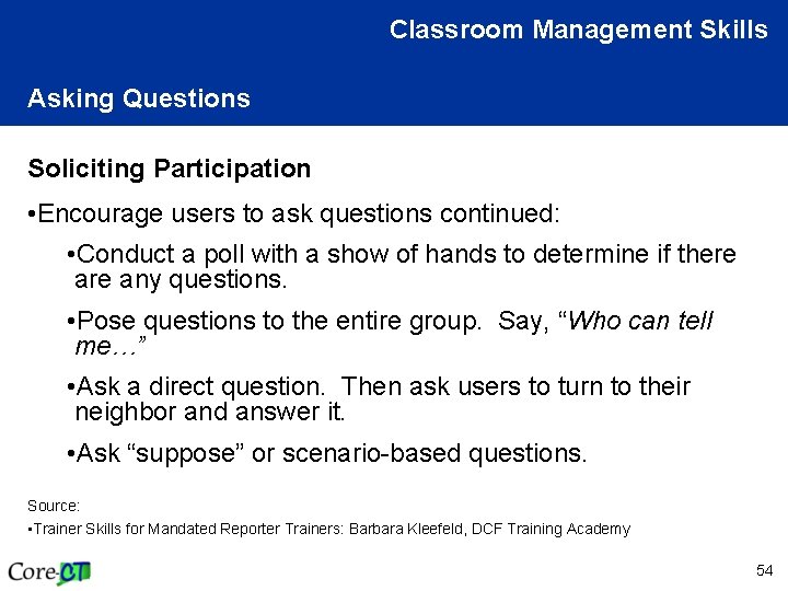 Classroom Management Skills Asking Questions Soliciting Participation • Encourage users to ask questions continued: