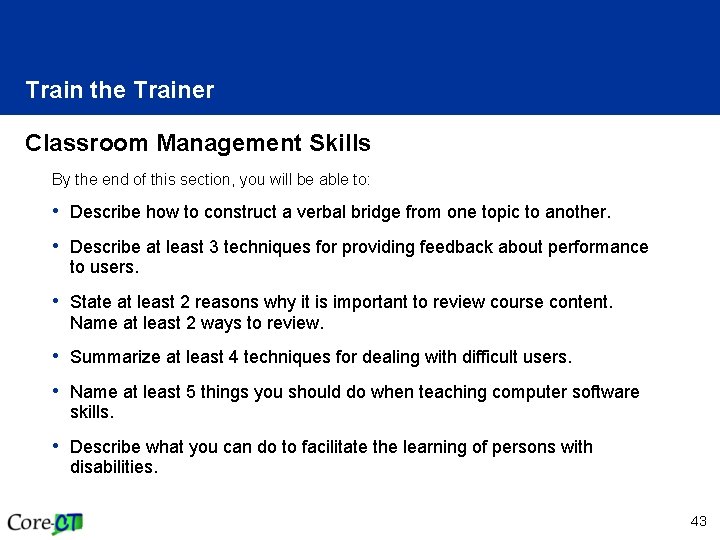 Train the Trainer Classroom Management Skills By the end of this section, you will