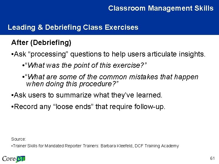 Classroom Management Skills Leading & Debriefing Class Exercises After (Debriefing) • Ask “processing” questions