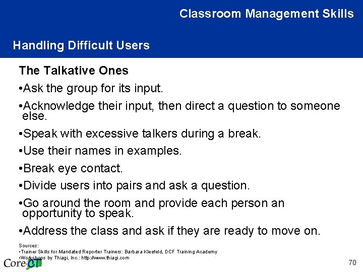 Classroom Management Skills Handling Difficult Users The Talkative Ones • Ask the group for