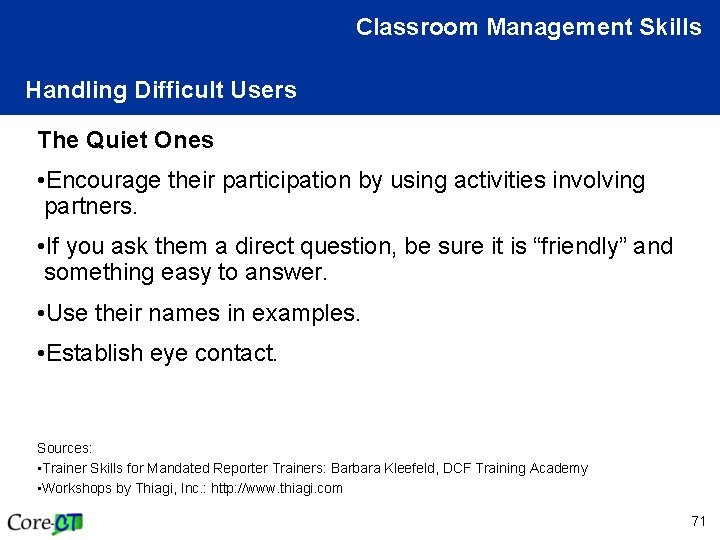 Classroom Management Skills Handling Difficult Users The Quiet Ones • Encourage their participation by
