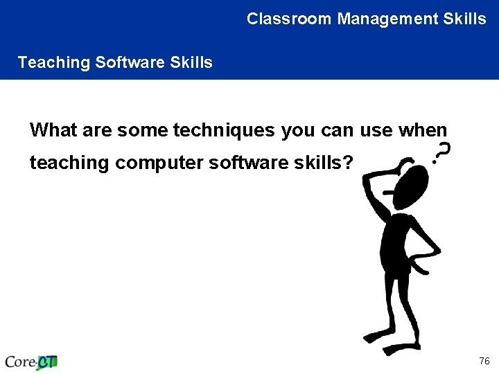 Classroom Management Skills Teaching Software Skills What are some techniques you can use when