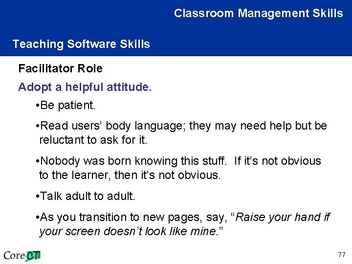 Classroom Management Skills Teaching Software Skills Facilitator Role Adopt a helpful attitude. • Be
