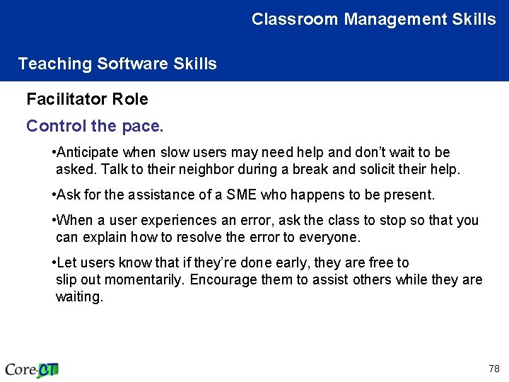 Classroom Management Skills Teaching Software Skills Facilitator Role Control the pace. • Anticipate when