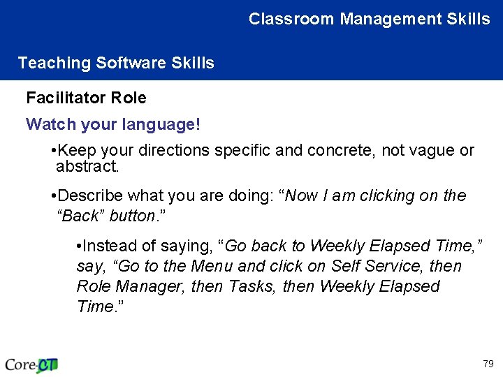Classroom Management Skills Teaching Software Skills Facilitator Role Watch your language! • Keep your
