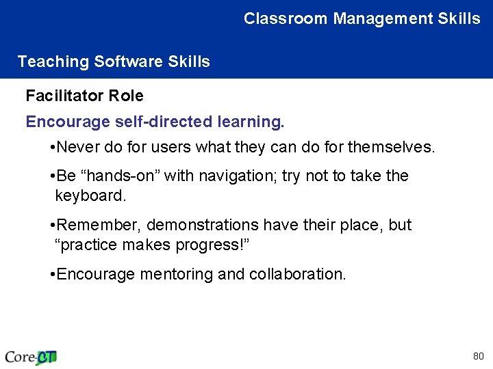 Classroom Management Skills Teaching Software Skills Facilitator Role Encourage self-directed learning. • Never do