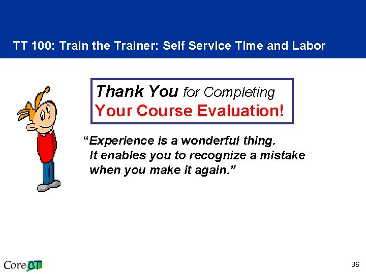 TT 100: Train the Trainer: Self Service Time and Labor Thank You for Completing