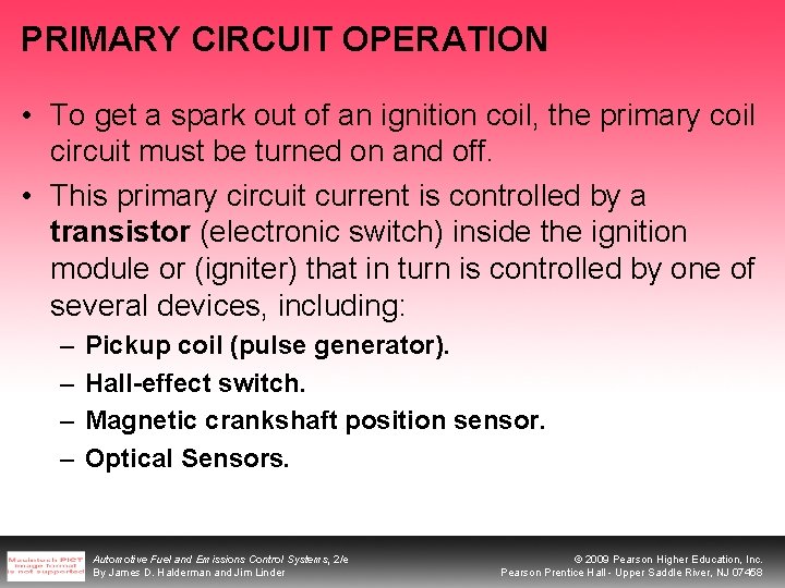 PRIMARY CIRCUIT OPERATION • To get a spark out of an ignition coil, the