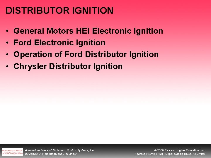 DISTRIBUTOR IGNITION • • General Motors HEI Electronic Ignition Ford Electronic Ignition Operation of