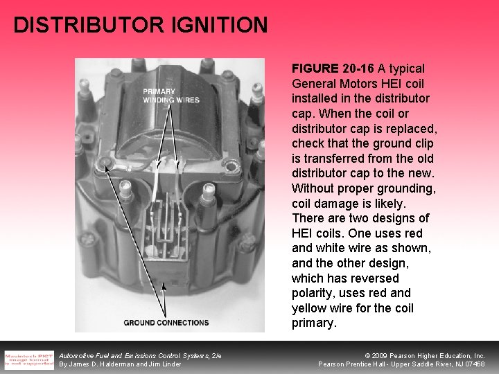 DISTRIBUTOR IGNITION FIGURE 20 -16 A typical General Motors HEI coil installed in the