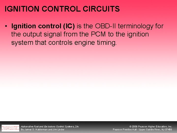 IGNITION CONTROL CIRCUITS • Ignition control (IC) is the OBD-II terminology for the output