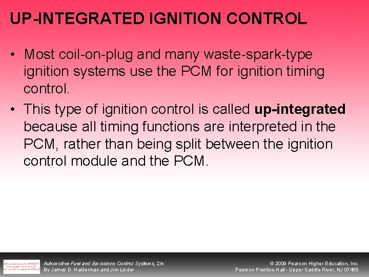 UP-INTEGRATED IGNITION CONTROL • Most coil-on-plug and many waste-spark-type ignition systems use the PCM
