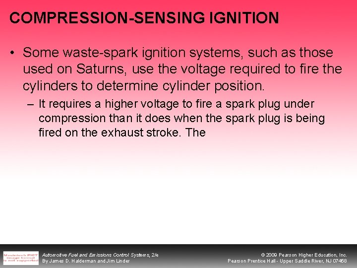 COMPRESSION-SENSING IGNITION • Some waste-spark ignition systems, such as those used on Saturns, use