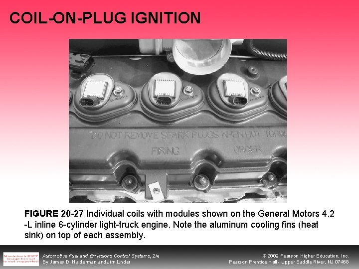 COIL-ON-PLUG IGNITION FIGURE 20 -27 Individual coils with modules shown on the General Motors