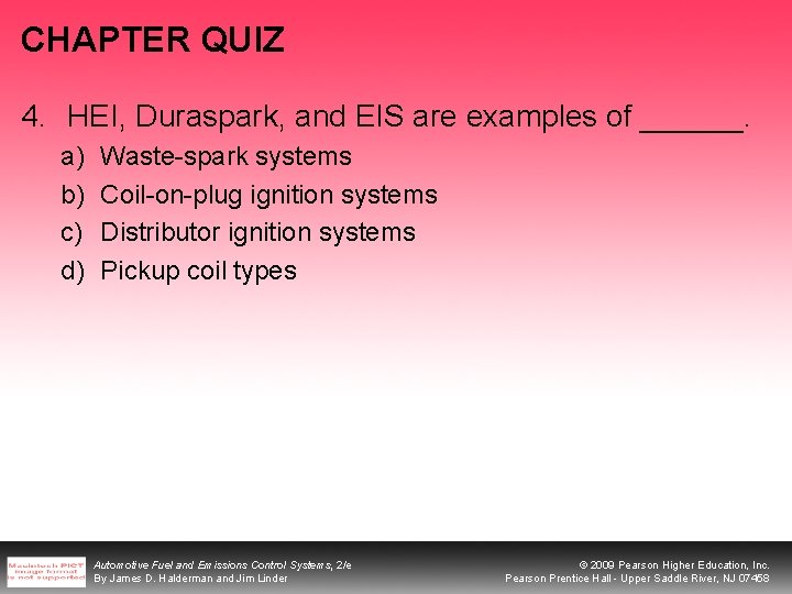 CHAPTER QUIZ 4. HEI, Duraspark, and EIS are examples of ______. a) b) c)