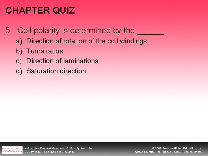 CHAPTER QUIZ 5. Coil polarity is determined by the ______. a) b) c) d)