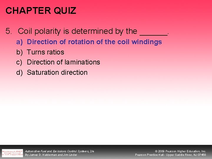 CHAPTER QUIZ 5. Coil polarity is determined by the ______. a) b) c) d)