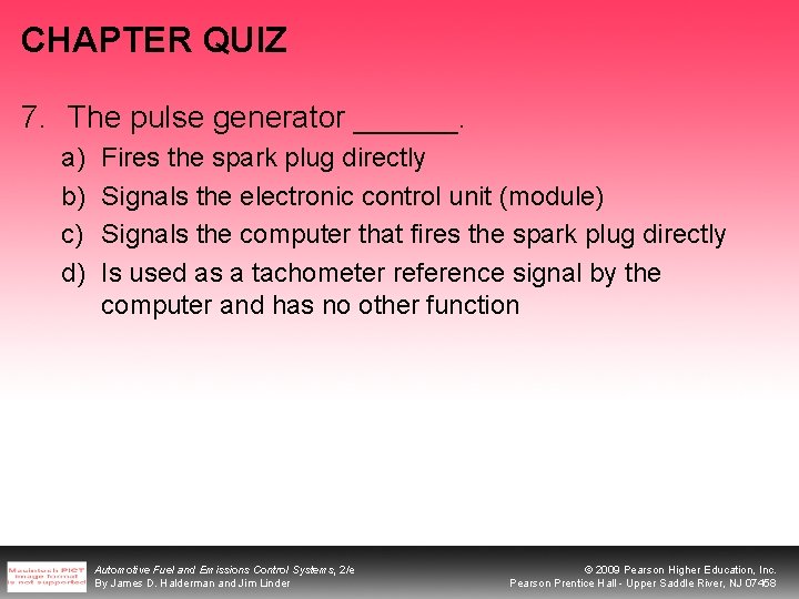 CHAPTER QUIZ 7. The pulse generator ______. a) b) c) d) Fires the spark