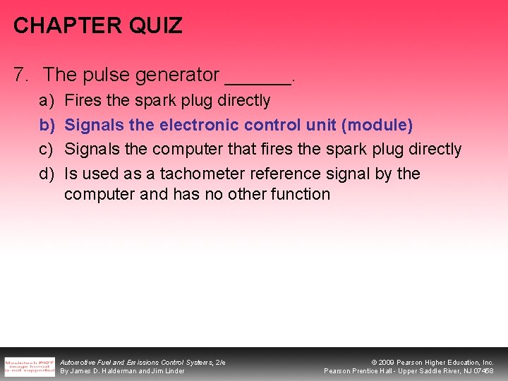 CHAPTER QUIZ 7. The pulse generator ______. a) b) c) d) Fires the spark