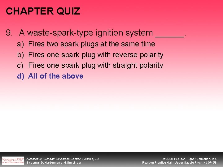 CHAPTER QUIZ 9. A waste-spark-type ignition system ______. a) b) c) d) Fires two