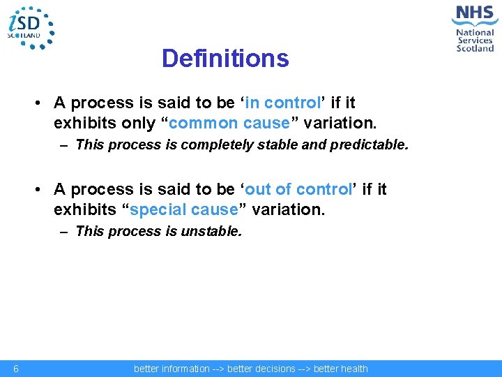 Definitions • A process is said to be ‘in control’ if it exhibits only