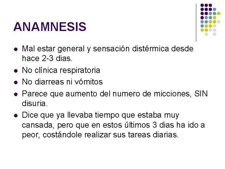 ANAMNESIS l l l Mal estar general y sensación distérmica desde hace 2 -3