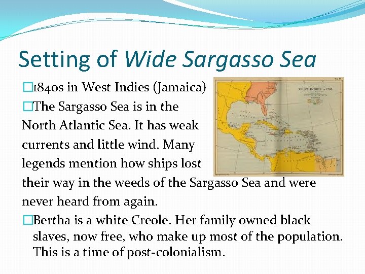 Setting of Wide Sargasso Sea � 1840 s in West Indies (Jamaica) �The Sargasso