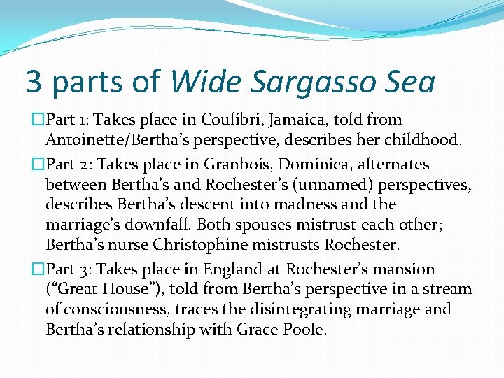 3 parts of Wide Sargasso Sea �Part 1: Takes place in Coulibri, Jamaica, told