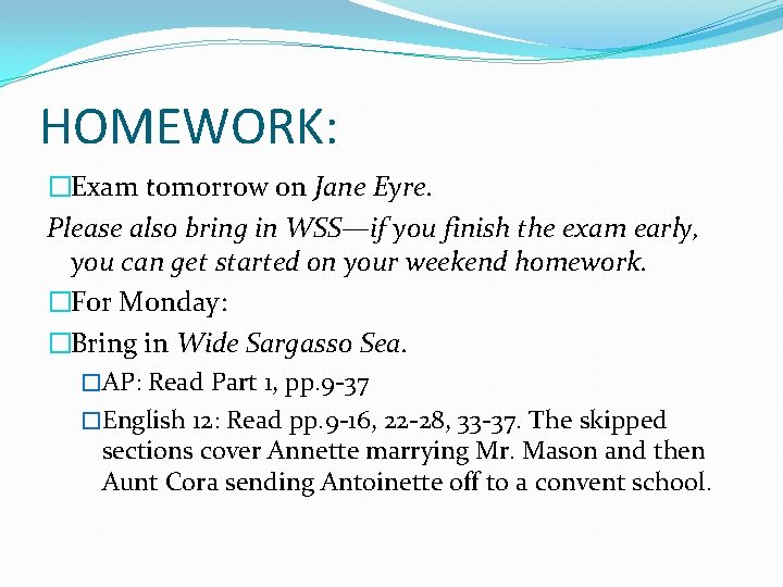 HOMEWORK: �Exam tomorrow on Jane Eyre. Please also bring in WSS—if you finish the