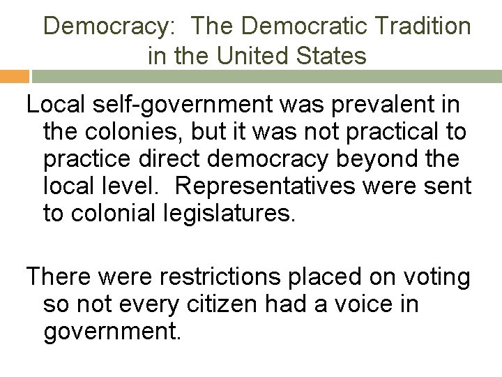 Democracy: The Democratic Tradition in the United States Local self-government was prevalent in the